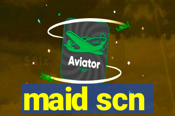 maid scn