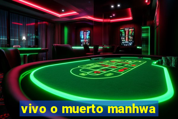 vivo o muerto manhwa