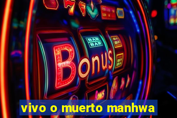 vivo o muerto manhwa