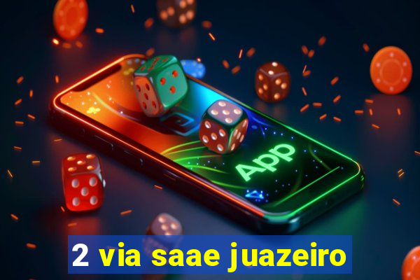 2 via saae juazeiro