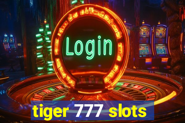 tiger 777 slots
