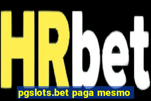 pgslots.bet paga mesmo