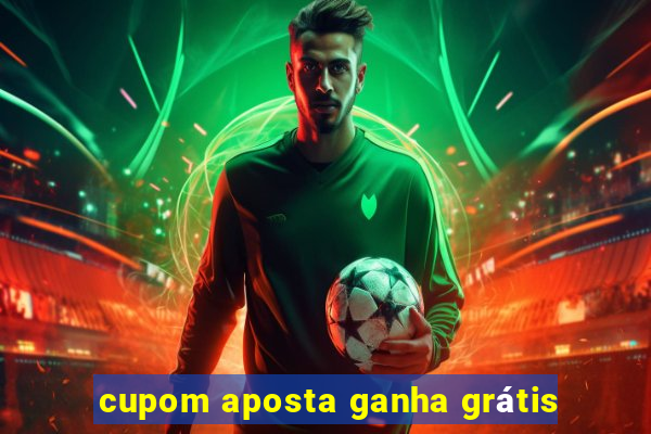cupom aposta ganha grátis