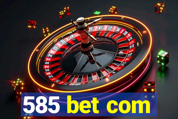 585 bet com
