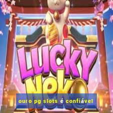 ouro pg slots é confiável