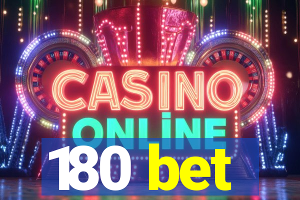 180 bet