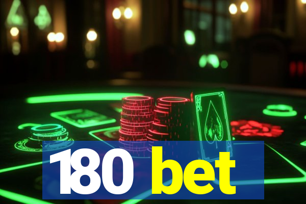 180 bet