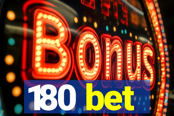 180 bet
