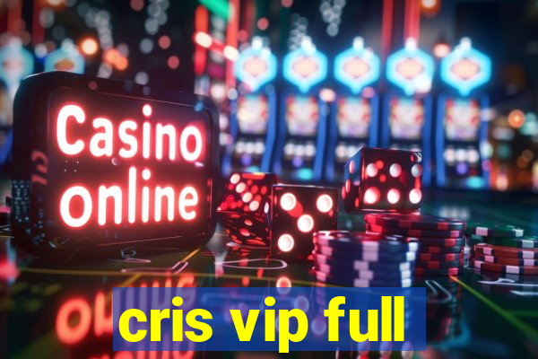 cris vip full