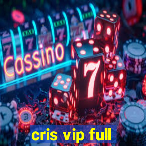 cris vip full