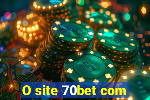 O site 70bet com