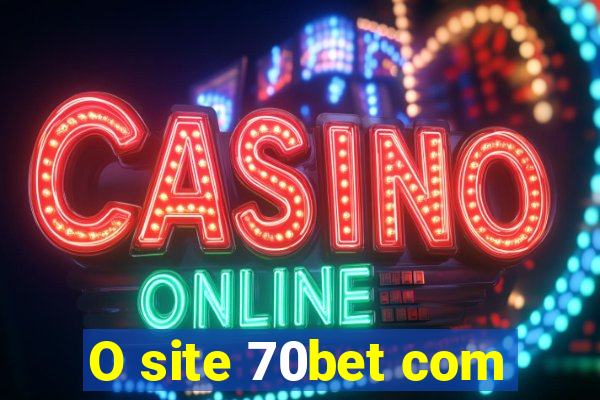 O site 70bet com