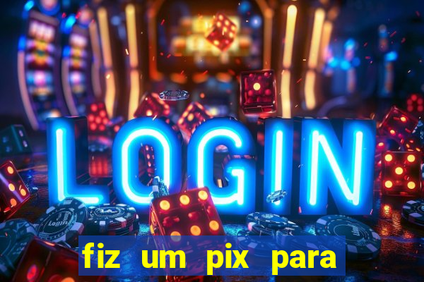 fiz um pix para uma conta inativa o que fazer