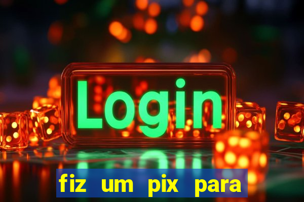 fiz um pix para uma conta inativa o que fazer