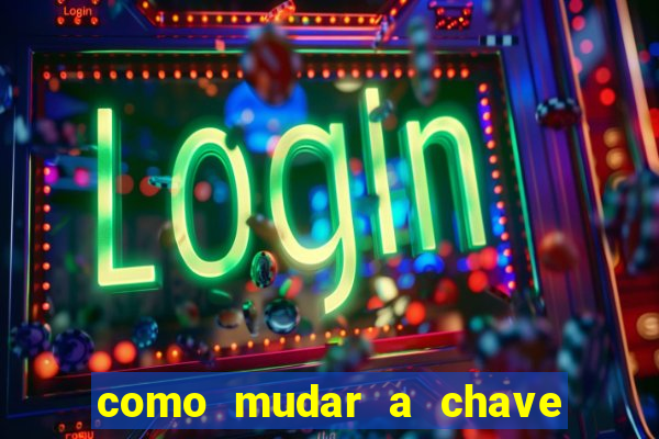 como mudar a chave pix na brabet
