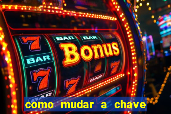 como mudar a chave pix na brabet