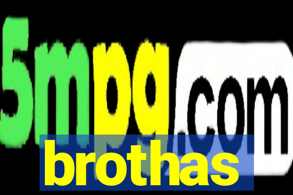 brothas