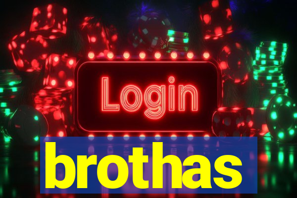brothas