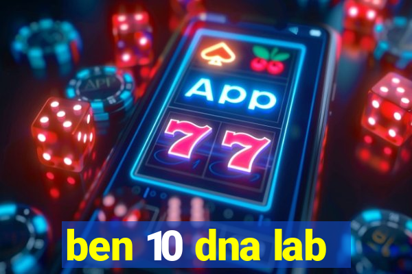 ben 10 dna lab