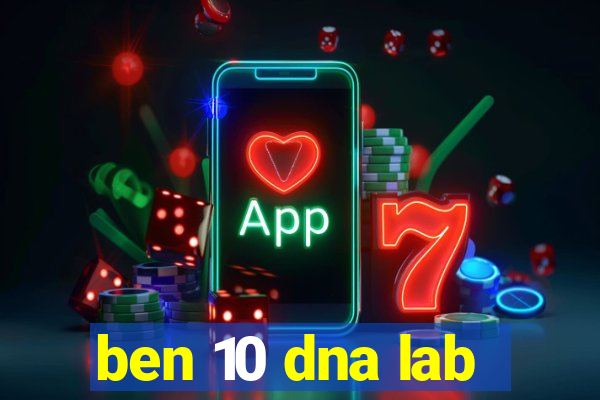 ben 10 dna lab