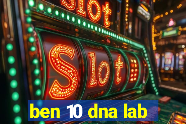 ben 10 dna lab