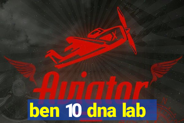 ben 10 dna lab