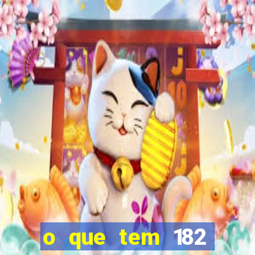 o que tem 182 dentes é guarda um monstro qual dente