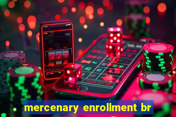 mercenary enrollment br