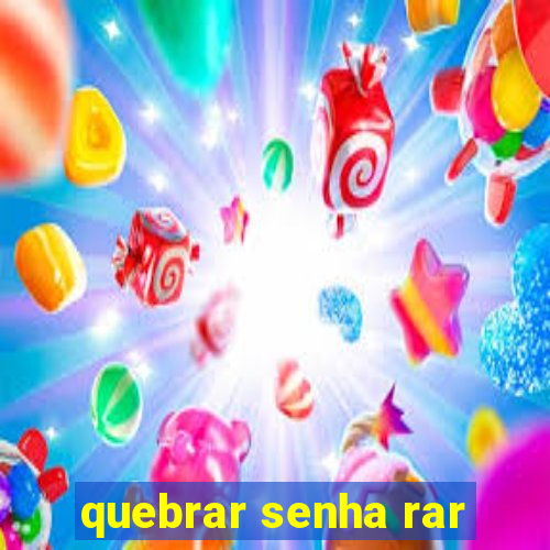 quebrar senha rar