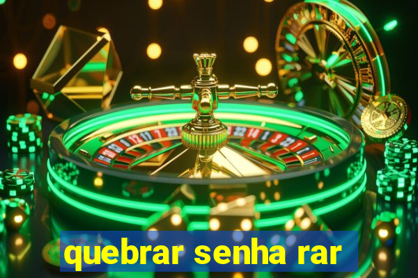 quebrar senha rar