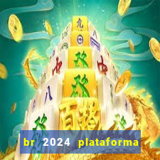 br 2024 plataforma de jogos