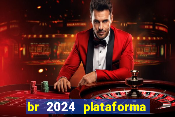 br 2024 plataforma de jogos