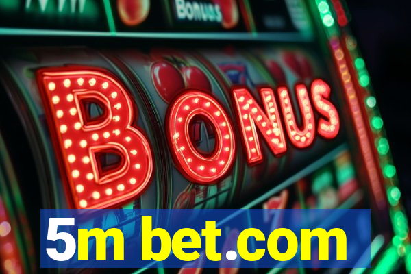 5m bet.com