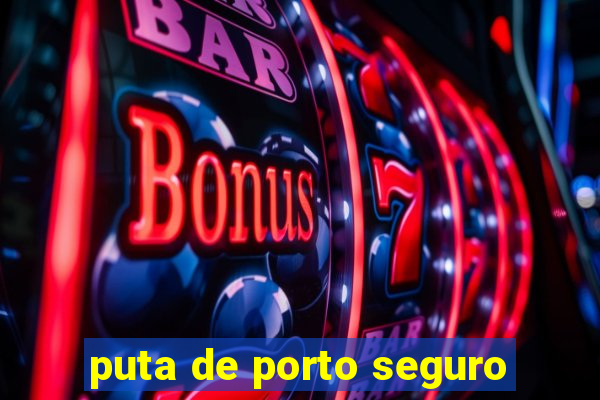 puta de porto seguro