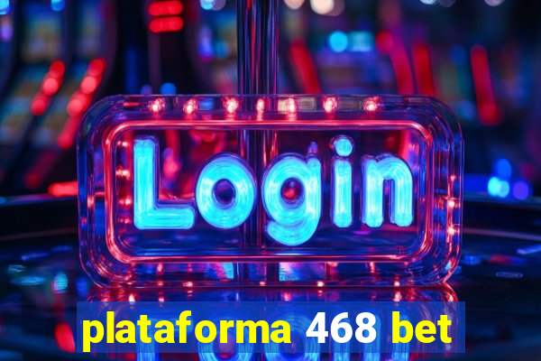 plataforma 468 bet