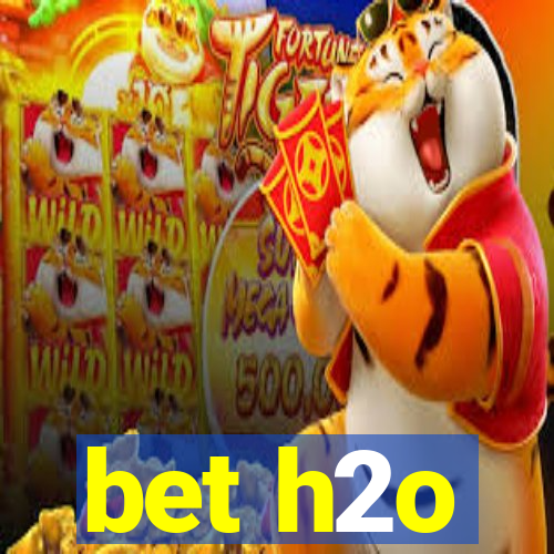 bet h2o