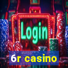 6r casino