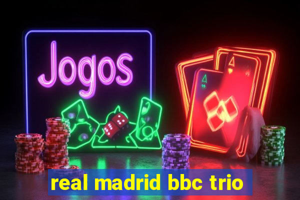 real madrid bbc trio