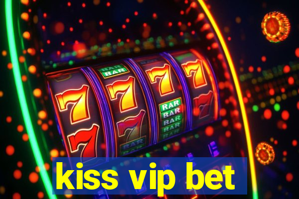 kiss vip bet