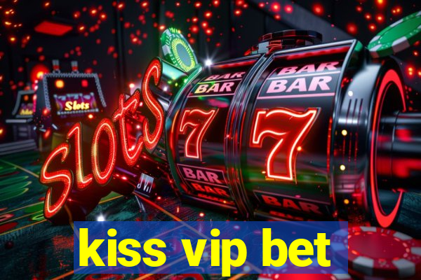 kiss vip bet