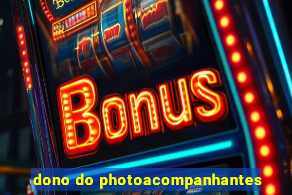 dono do photoacompanhantes