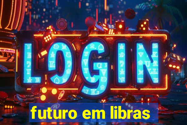 futuro em libras