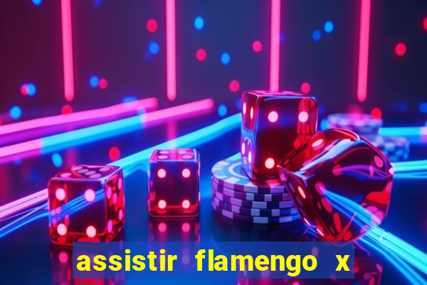 assistir flamengo x corinthians ao vivo multicanais