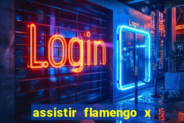 assistir flamengo x corinthians ao vivo multicanais
