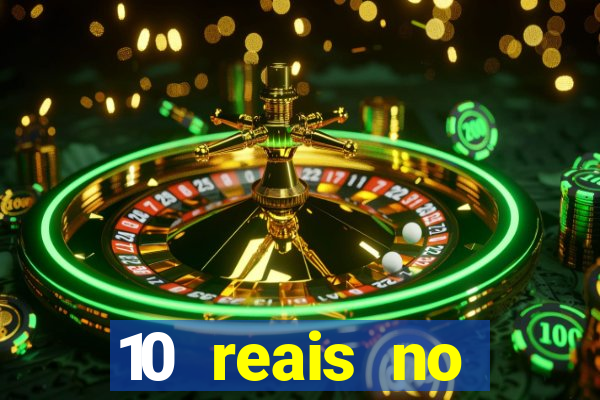 10 reais no cadastro cassino