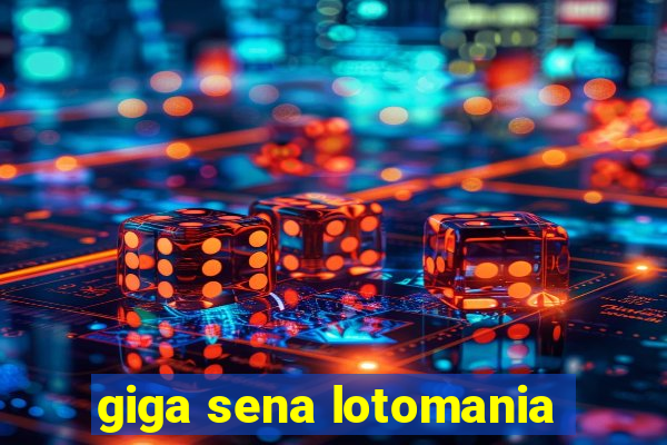 giga sena lotomania