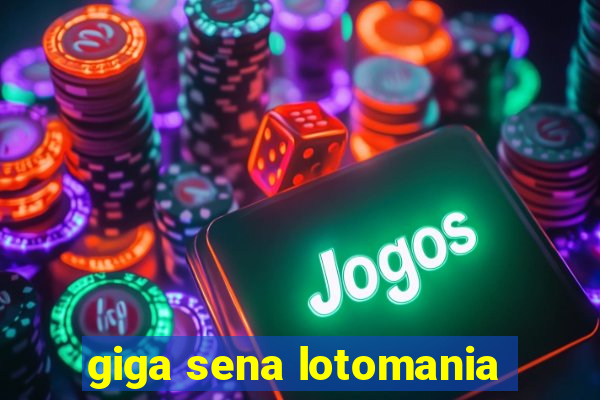 giga sena lotomania