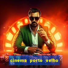 cinema porto velho ig shopping