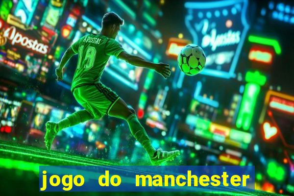 jogo do manchester united ao vivo futemax