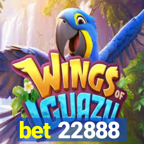 bet 22888